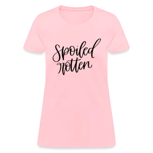 Spoiled Rotten Women's T-Shirt